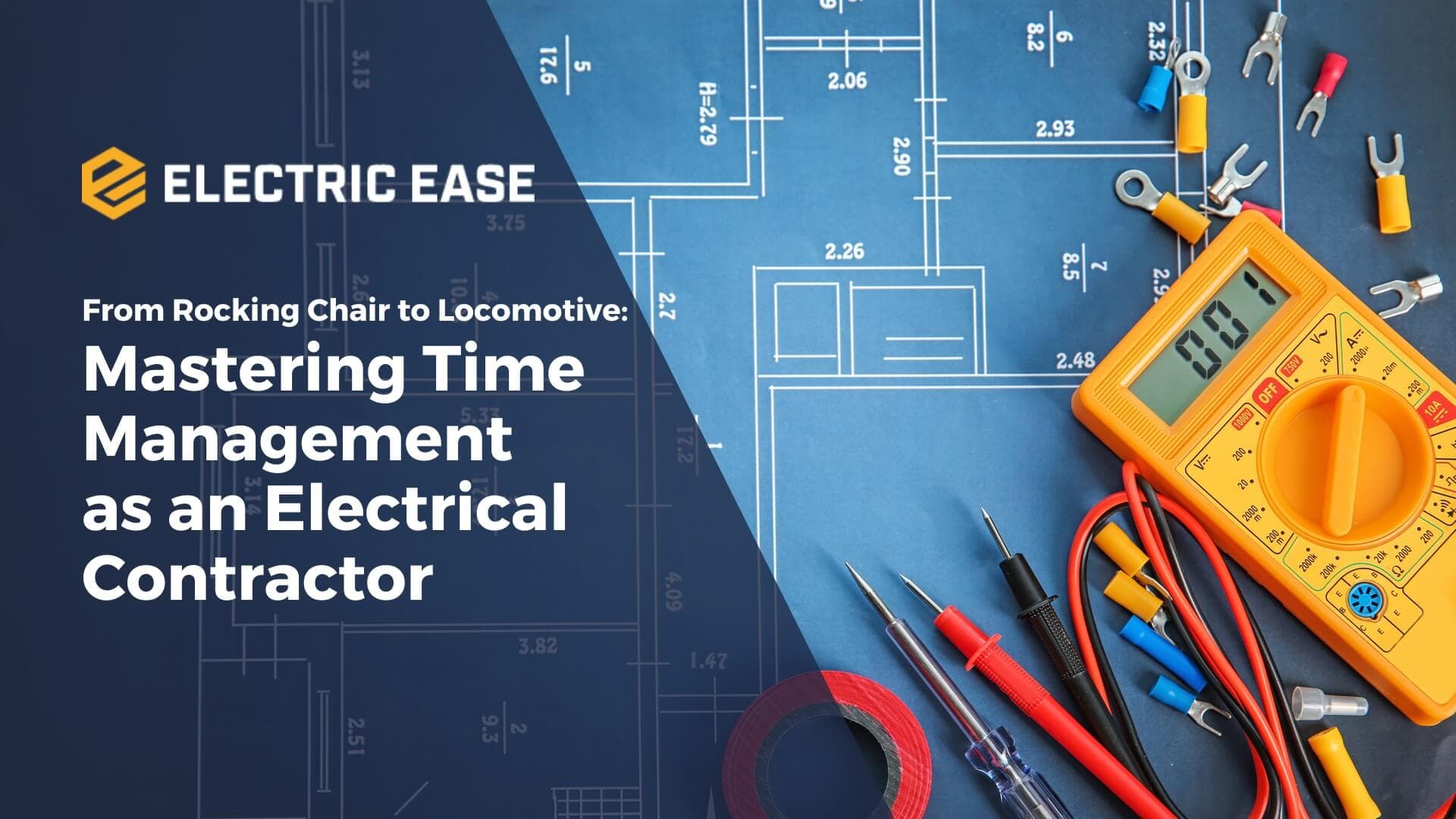 From Rocking Chair to Locomotive: Mastering Time Management as an Electrical Contractor